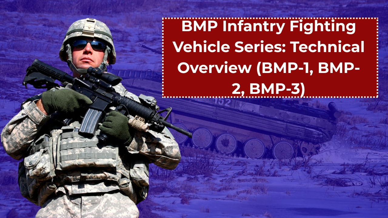 BMP Infantry Fighting Vehicle Series: Technical Overview (BMP-1, BMP-2, BMP-3)