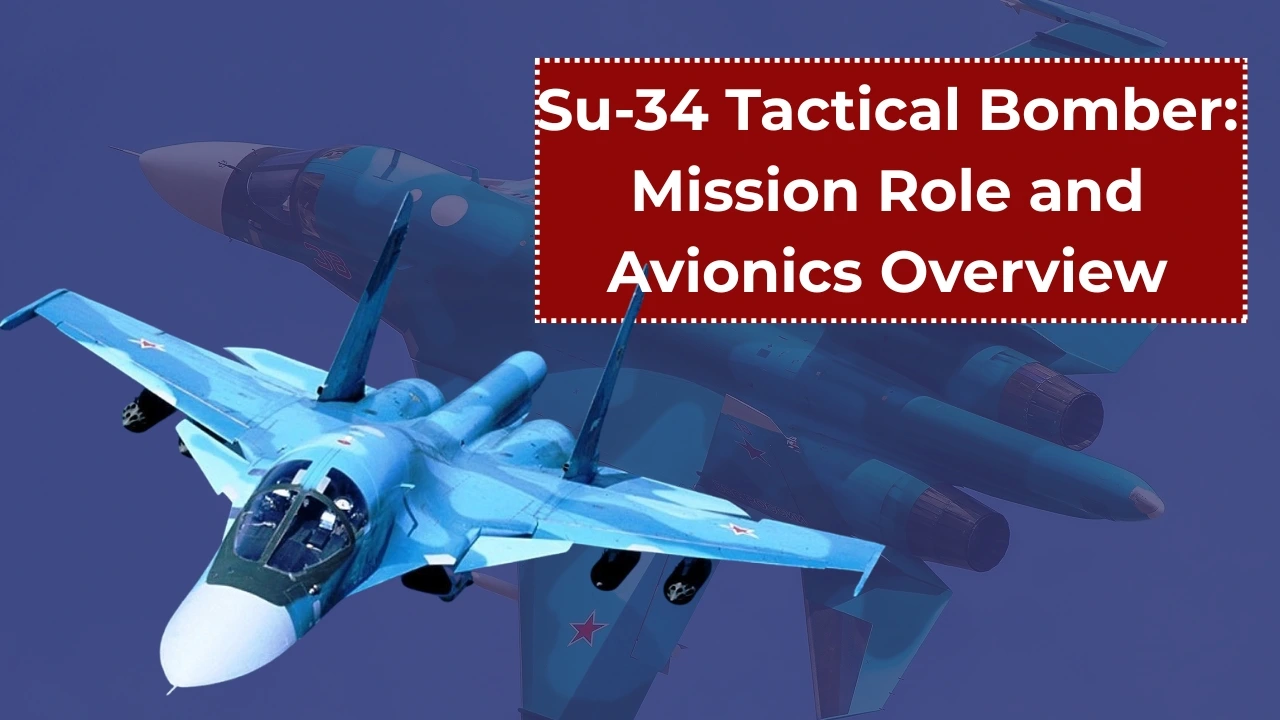 Su-34 Tactical Bomber: Mission Role and Avionics Overview