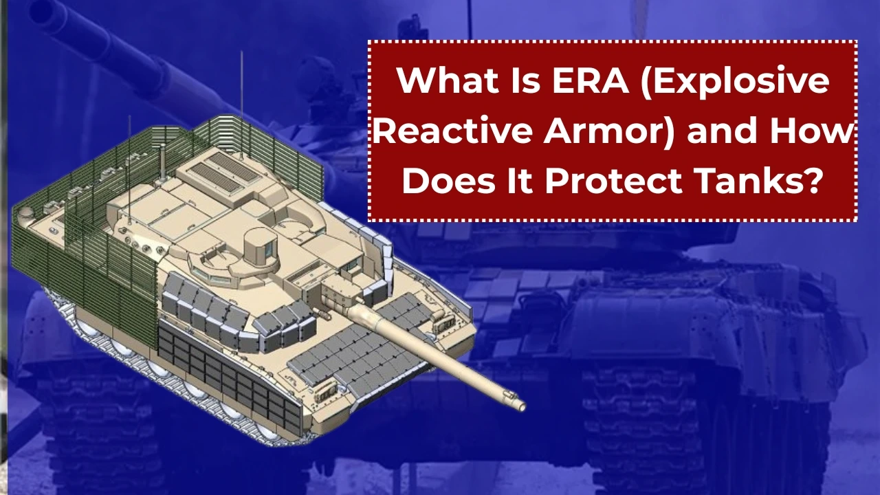 What is ERA (Explosive Reactive Armor) and How Does It Protect Tanks?
