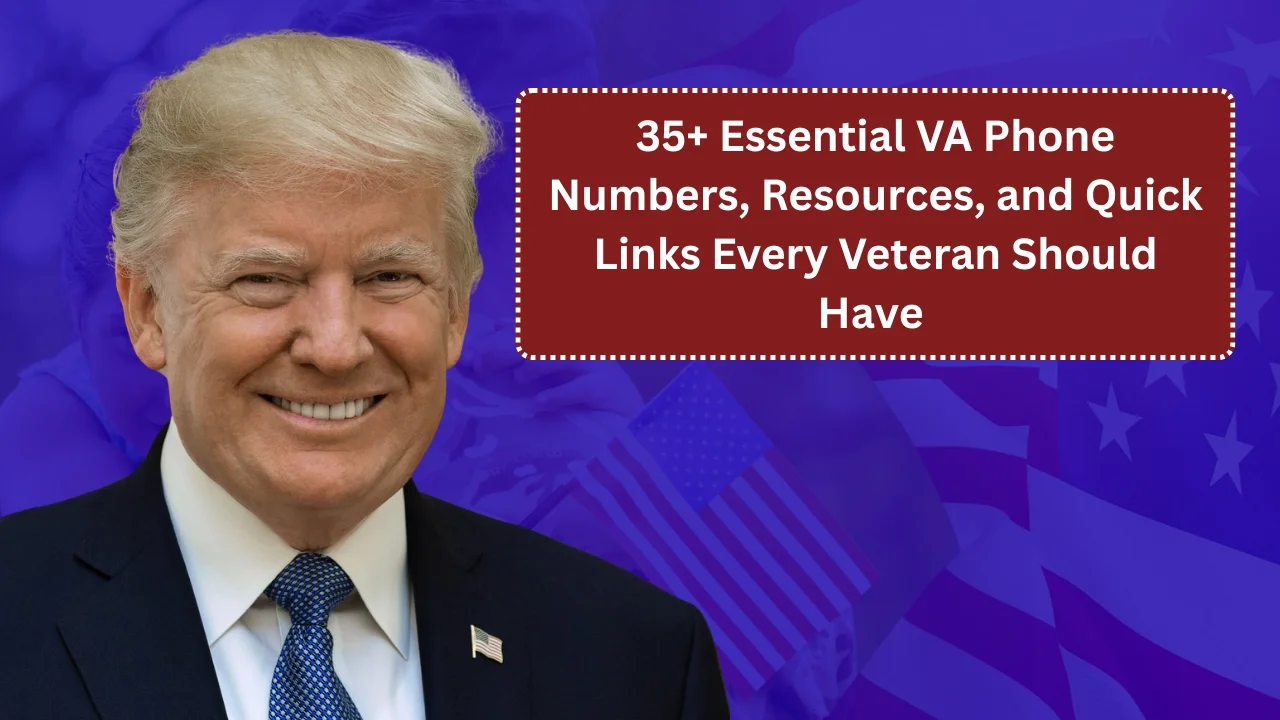 35+ Essential VA Phone Numbers, Resources, and Quick Links Every Veteran Should Have in 2025