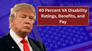 40 Percent VA Disability Ratings, Benefits, and Pay: What You Need to Know
