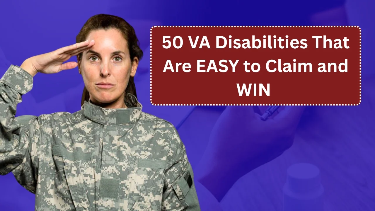 50 VA Disabilities That Are EASY to Claim and WIN in 2025