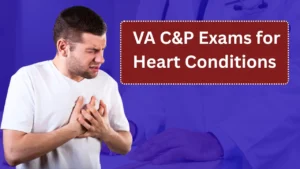 A Complete Guide to VA C&P Exams for Heart Conditions: Preparation, What to Expect, and How to Succeed