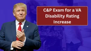 C&P Exam for a VA Disability Rating Increase: What to Expect and How to Prepare (2026 Guide)