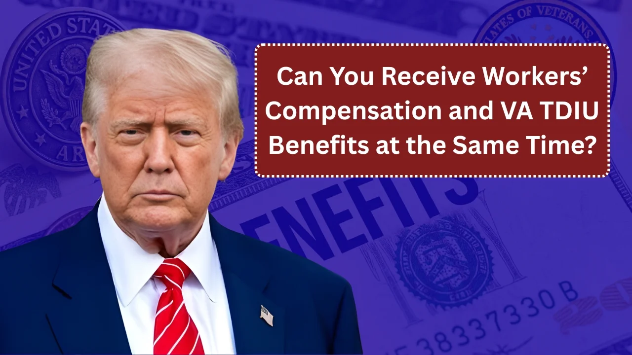 Can You Receive Workers’ Compensation and VA TDIU Benefits at the Same Time?