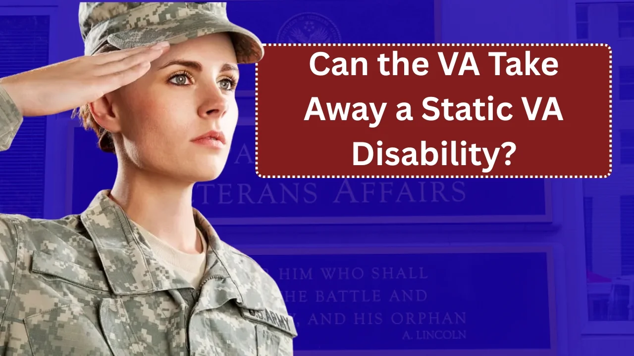 Can the VA Take Away a Static VA Disability?