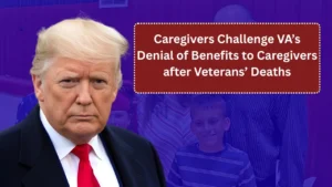 Caregivers Challenge VA’s Denial of Benefits to Caregivers after Veterans’ Deaths