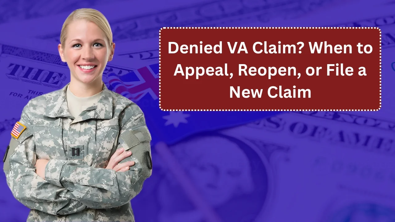 Denied VA Claim? When to Appeal, Reopen, or File a New Claim