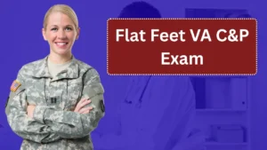 Flat Feet VA C&P Exam: What to Expect and How to Prepare in 2026
