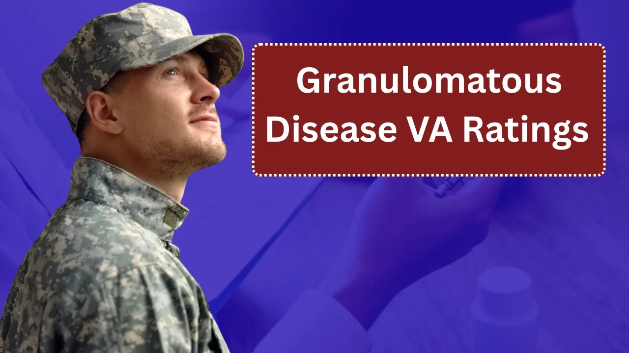 Granulomatous Disease VA Ratings Explained