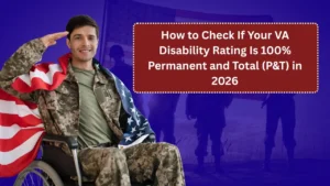 How to Check If Your VA Disability Rating Is 100% Permanent and Total (P&T) in 2026