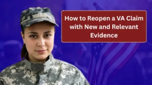 How to Reopen a VA Claim with New and Relevant Evidence