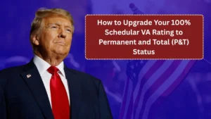 How to Upgrade Your 100% Schedular VA Rating to Permanent and Total (P&T) Status: The Insider’s Guide (2025)