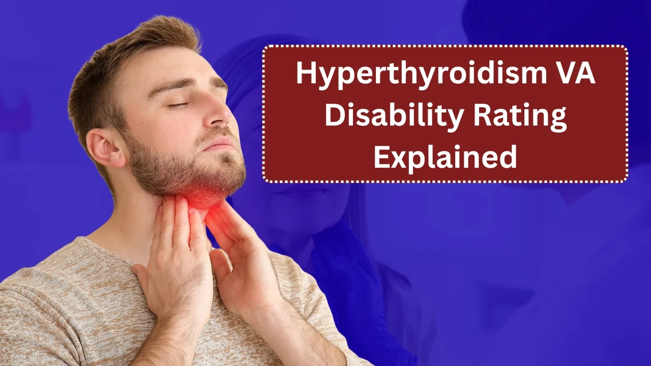 Hyperthyroidism VA Disability Rating Explained