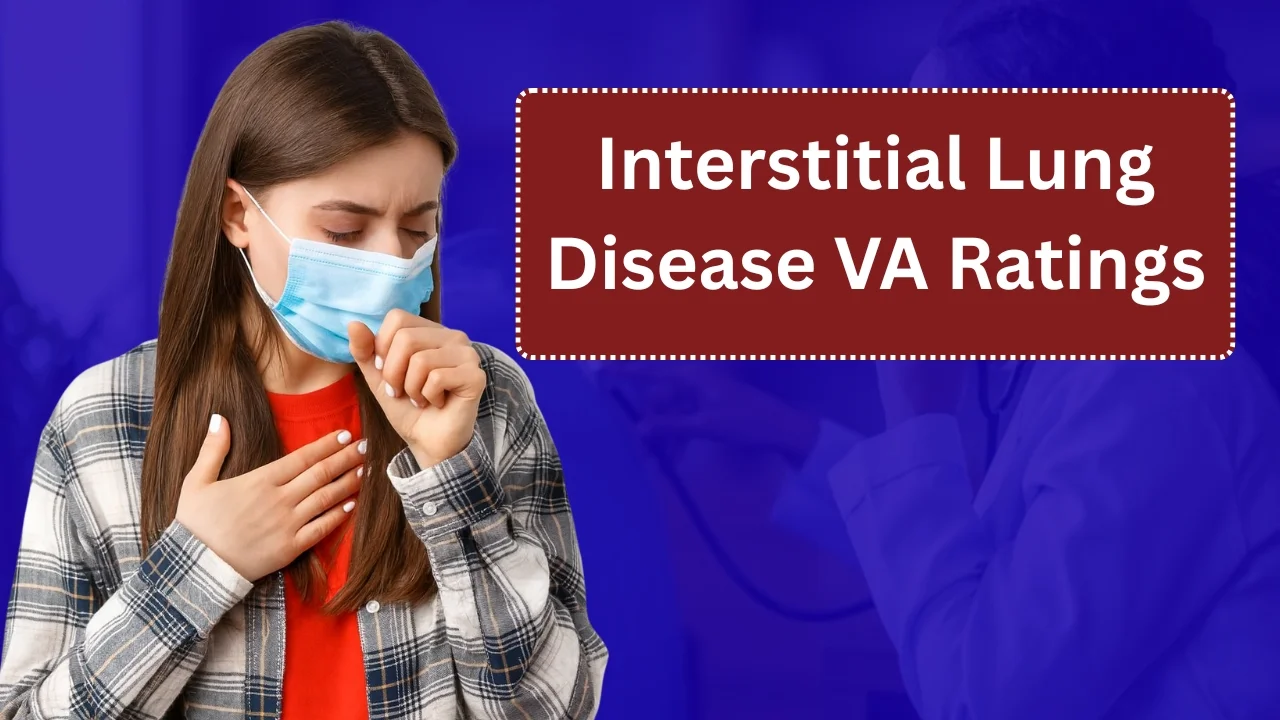 Interstitial Lung Disease VA Ratings