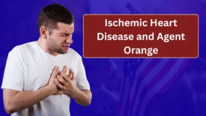 Ischemic Heart Disease and Agent Orange: Do You Qualify for VA Benefits?