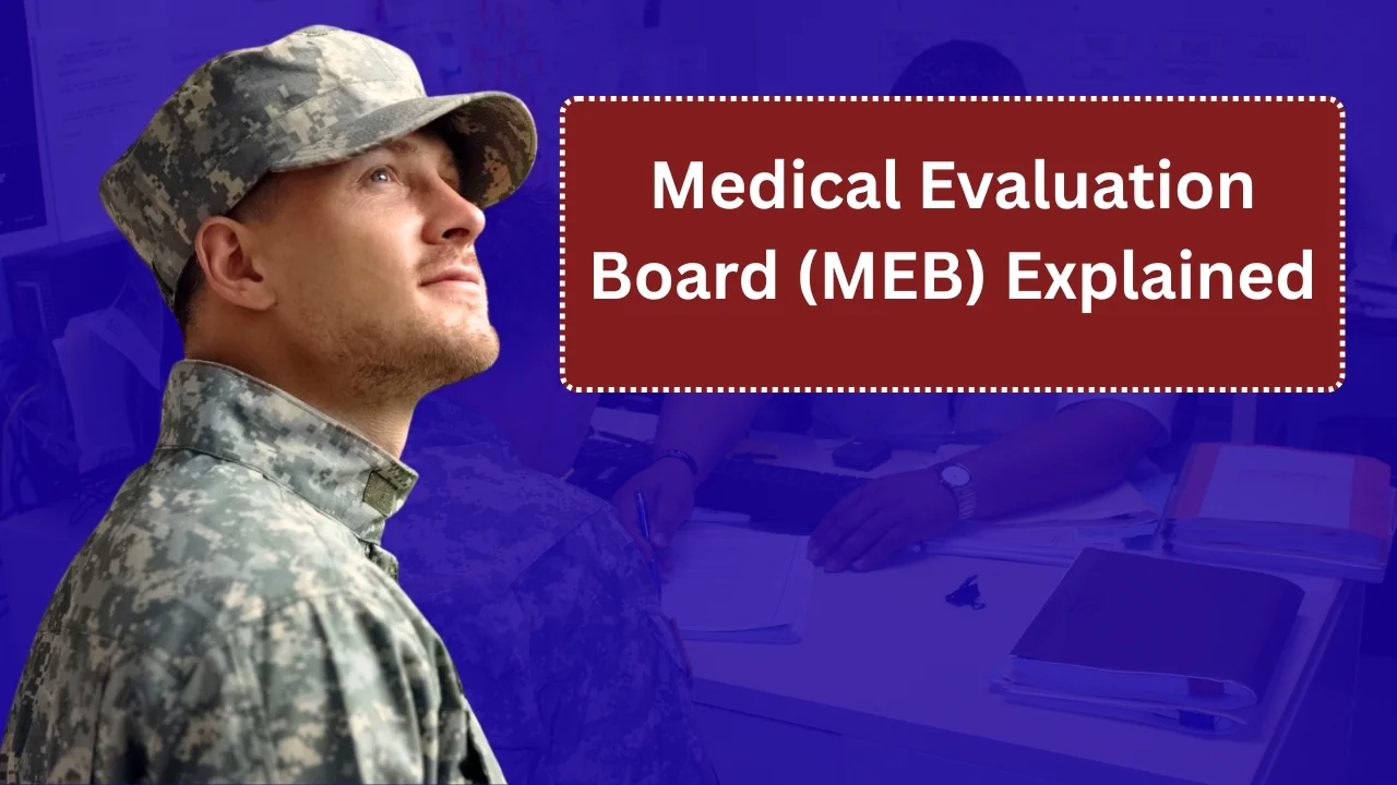 Medical Evaluation Board (MEB) Explained