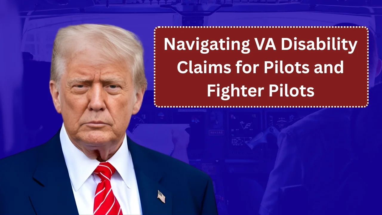 Navigating VA Disability Claims for Pilots and Fighter Pilots