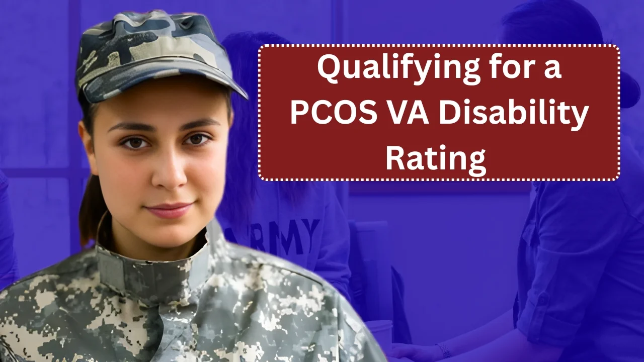 Qualifying for a PCOS VA Disability Rating Ultimate 2026 Guide for Women Veterans
