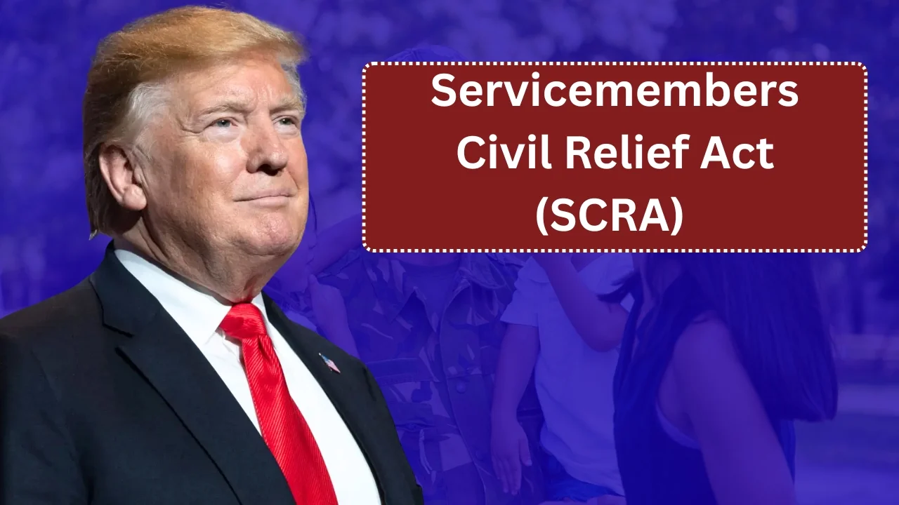 Servicemembers Civil Relief Act (SCRA) Explained