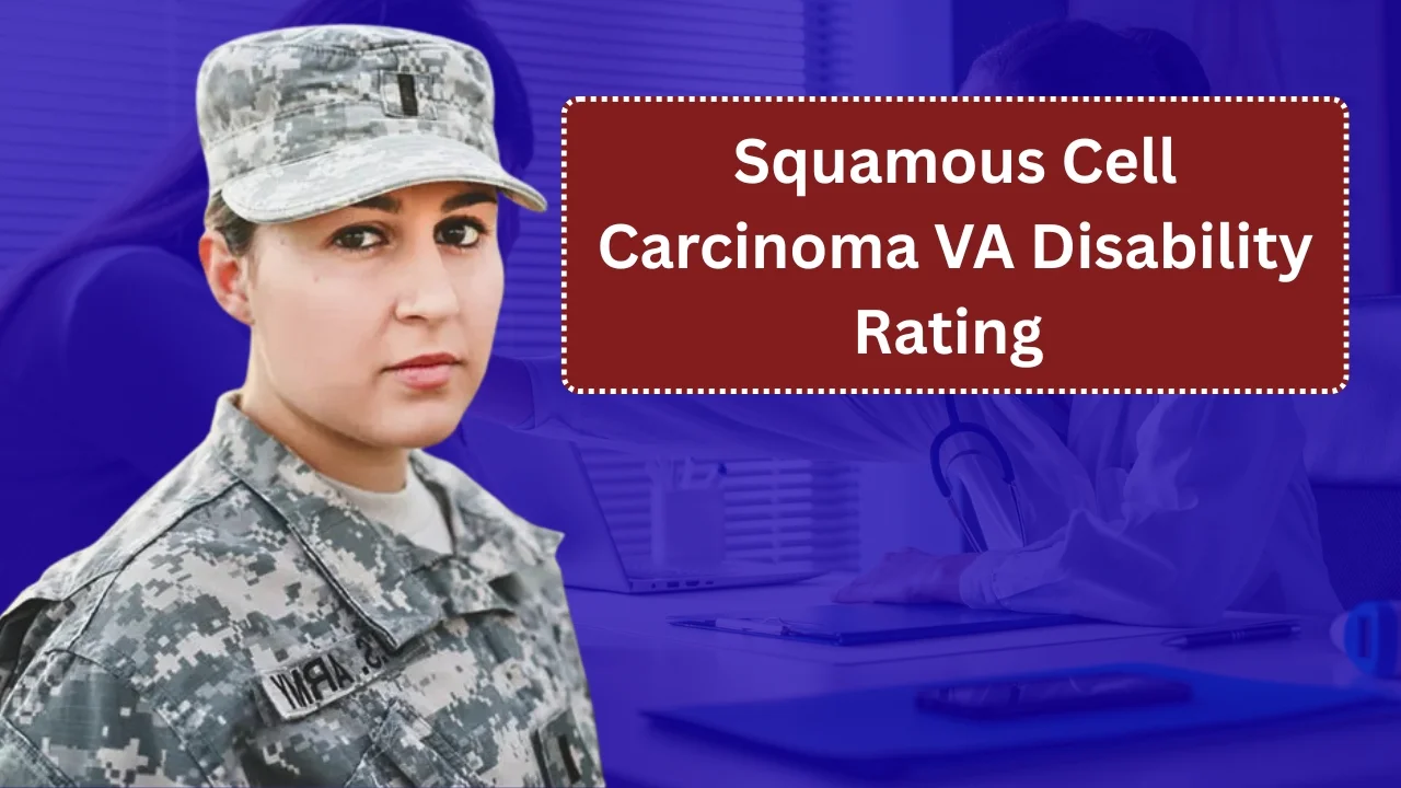 Squamous Cell Carcinoma VA Disability Rating Explained