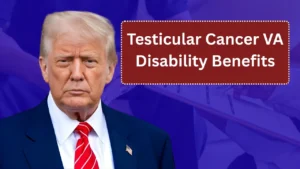 Testicular Cancer VA Disability Benefits: Ratings, Presumptive Eligibility, and How Veterans Can Secure Compensation