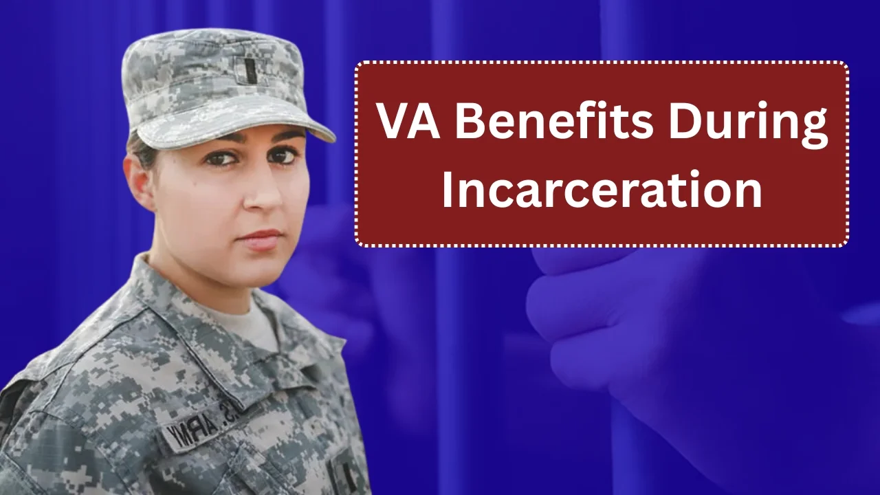 VA Benefits During Incarceration