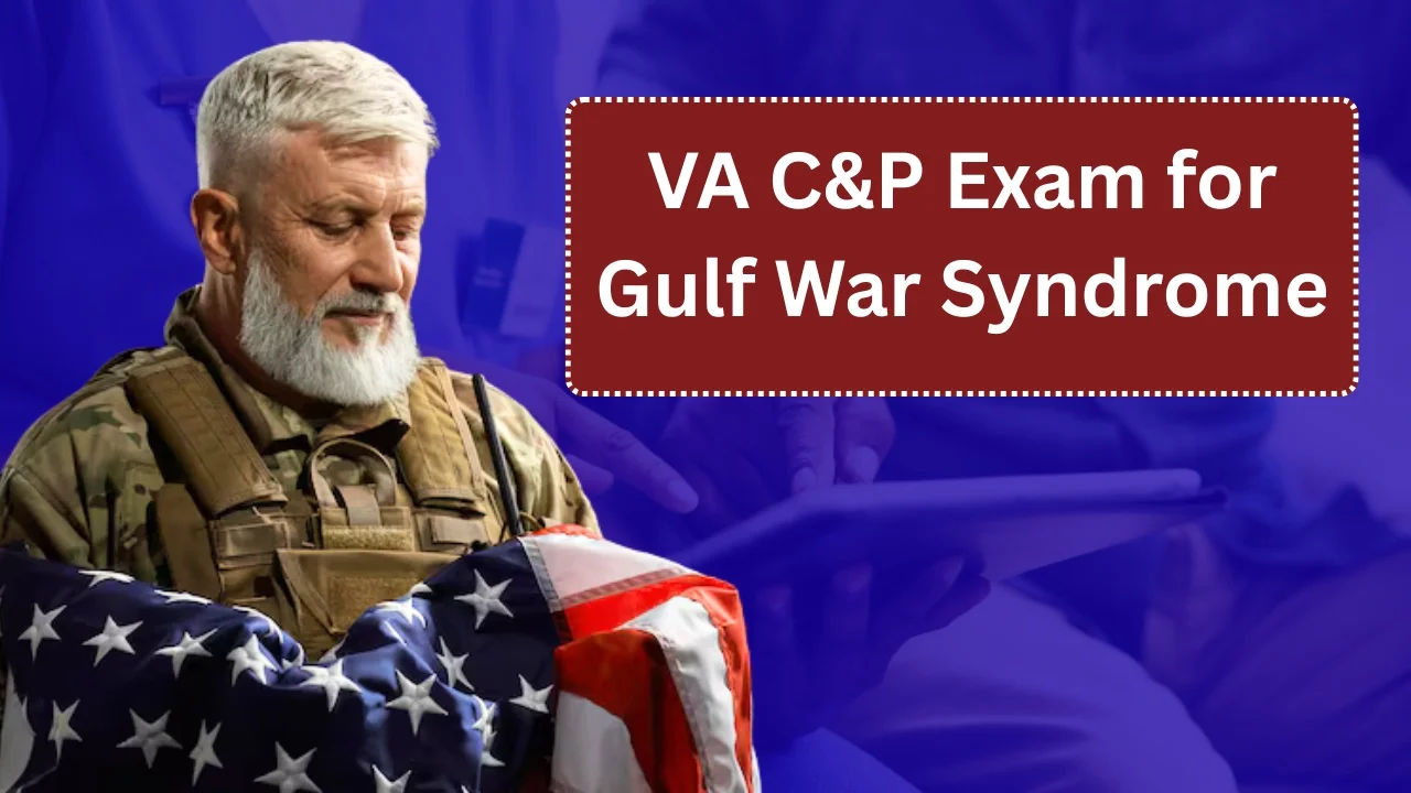 VA C&P Exam for Gulf War Syndrome
