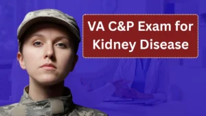 VA C&P Exam for Kidney Disease: What to Expect and How to Prepare