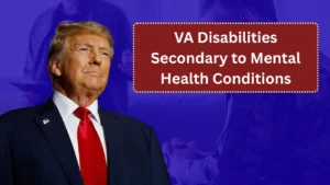 VA Disabilities Secondary to Mental Health Conditions: What Veterans Need to Know in 2025