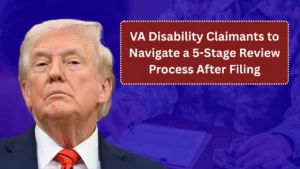 VA Disability Claimants to Navigate a 5-Stage Review Process After Filing: Here’s What Happens Next and How Long It Takes