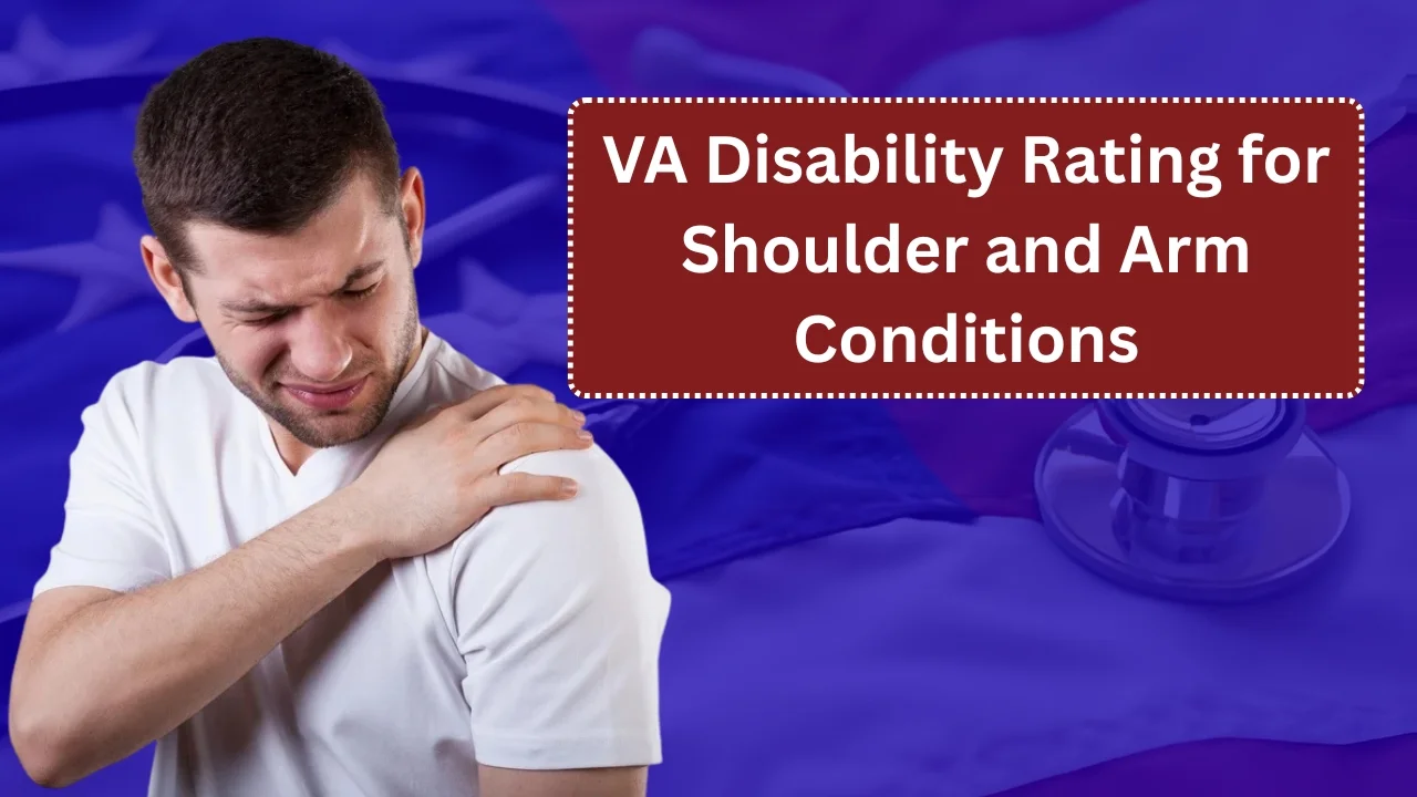 VA Disability Rating for Shoulder and Arm Conditions