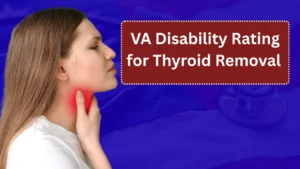 VA Disability Rating for Thyroid Removal (2025): How to Qualify, Ratings, and Compensation Explained