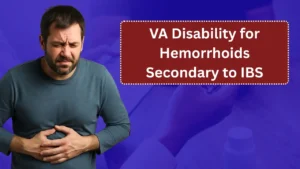 VA Disability for Hemorrhoids Secondary to IBS: Eligibility, Ratings, and How to Prove Your Claim