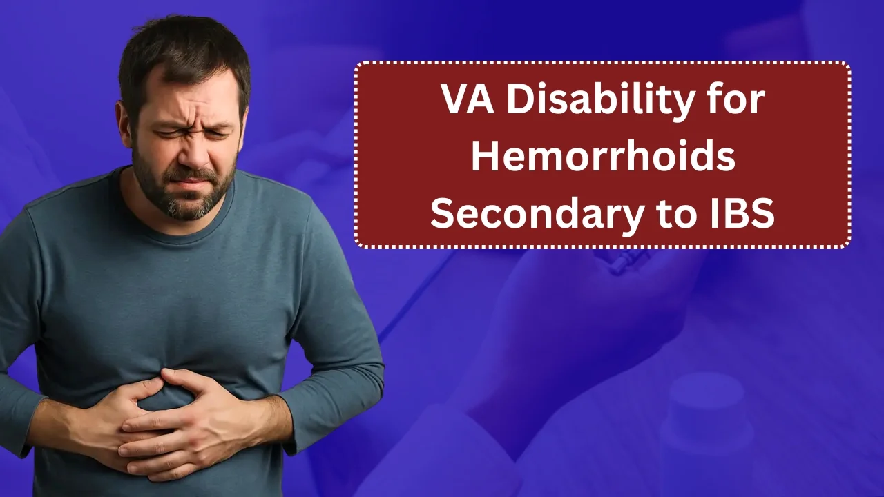 VA Disability for Hemorrhoids Secondary to IBS