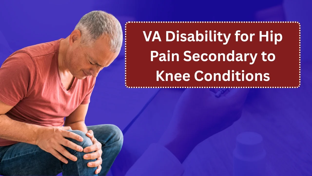 VA Disability for Hip Pain Secondary to Knee Conditions