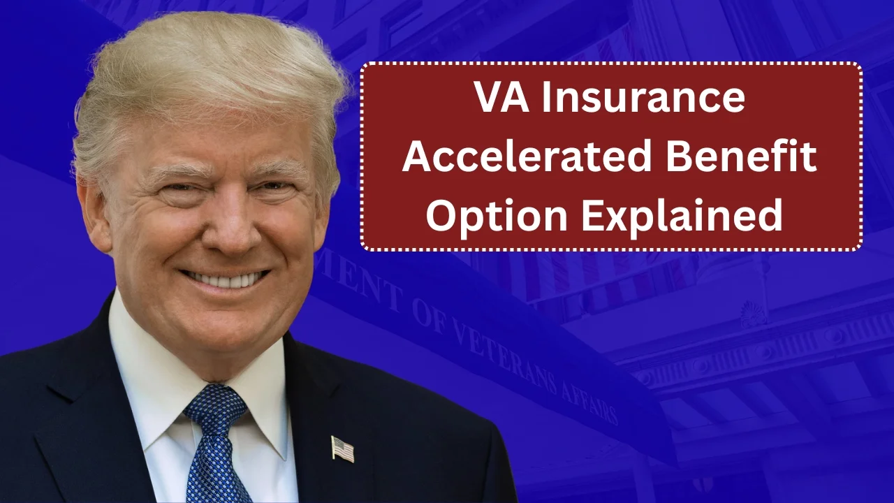 VA Insurance Accelerated Benefit Option Explained (2025)