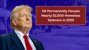 VA Permanently Houses Nearly 52,000 Homeless Veterans in 2025, Marking Strongest Performance Since New Tracking System