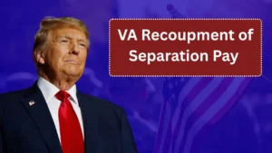VA Recoupment of Separation Pay Explained: What Veterans Really Need to Know!