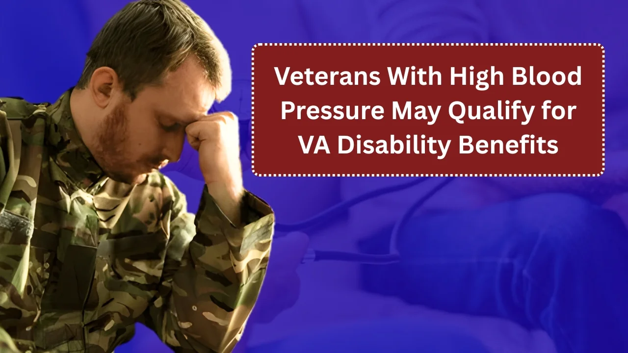 Veterans With High Blood Pressure May Qualify for VA Disability Benefits in 2025–2026