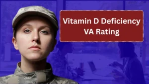Vitamin D Deficiency VA Rating: What Veterans Need to Know in 2026