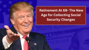Welcome To Retirement At 69 – The New Age for Collecting Social Security Changes Everything in the U.S.