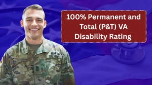 What a 100% Permanent and Total (P&T) VA Disability Rating Really Means for Veterans?