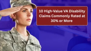 10 High-Value VA Disability Claims Commonly Rated at 30% or More 2026 Guide