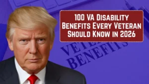 100 VA Disability Benefits Every Veteran Should Know in 2026