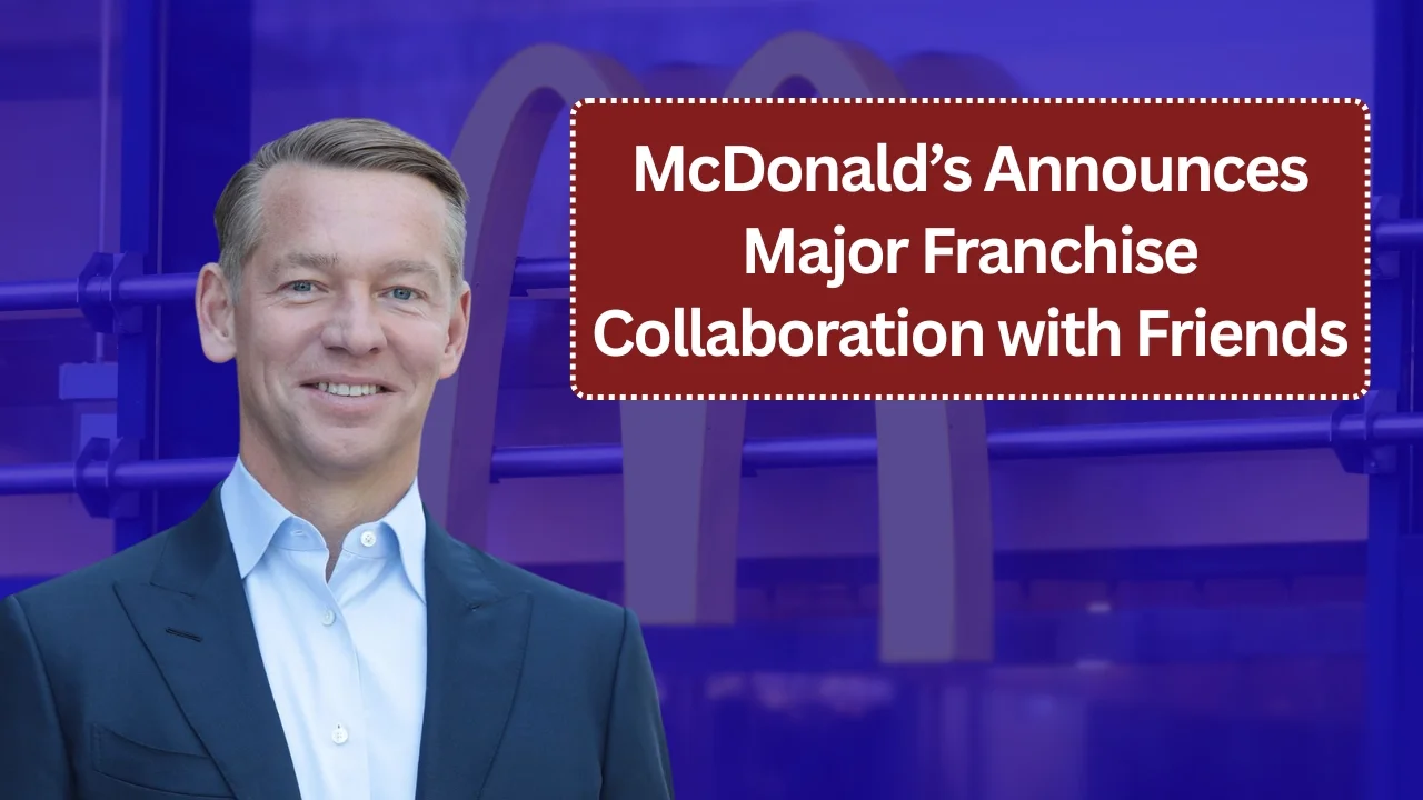 McDonald’s Announces Major Franchise Collaboration with Friends