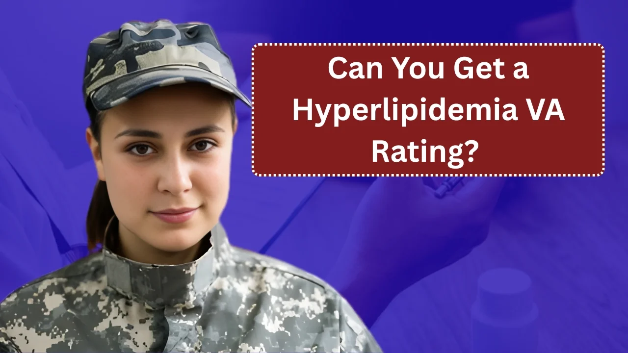 Can You Get a Hyperlipidemia VA Rating?
