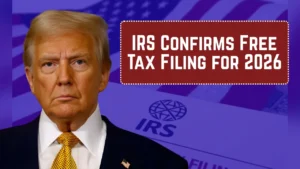 IRS Confirms Free Tax Filing for 2026: No More Fees to File Your Return
