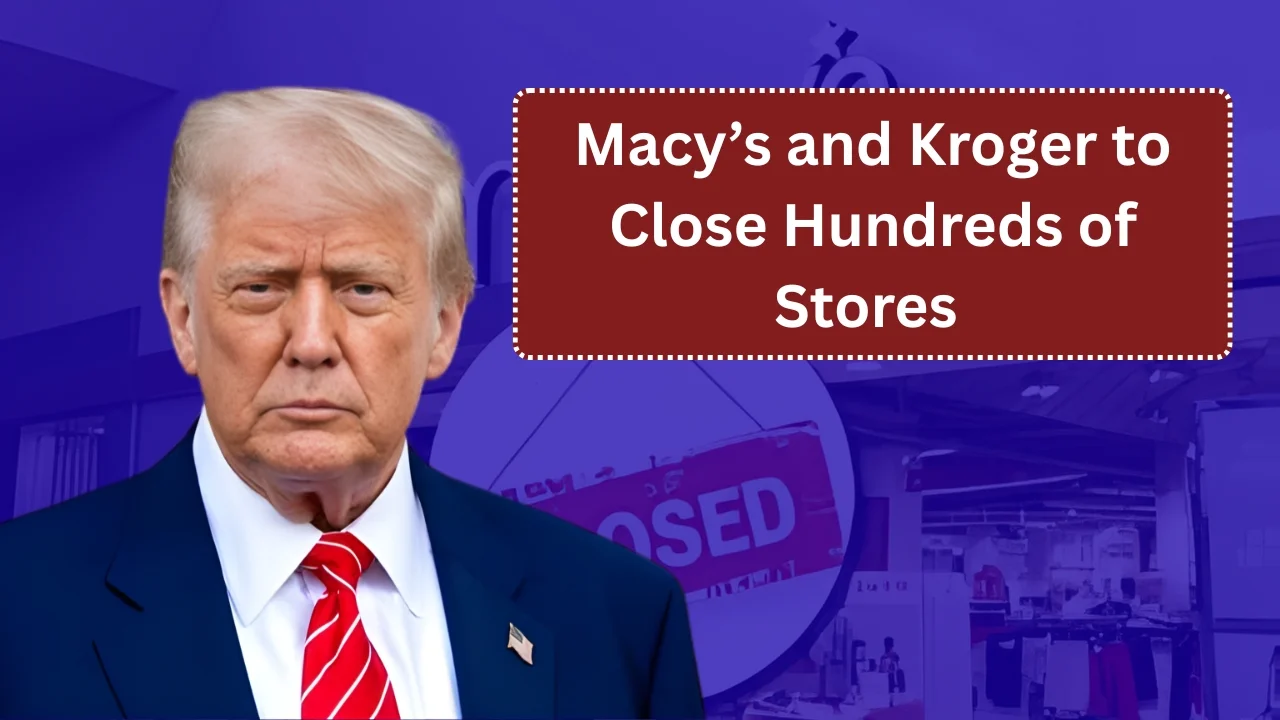 Macy’s and Kroger to Close Hundreds of Stores in 2026