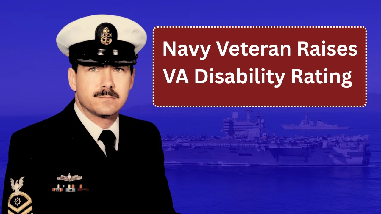 Navy Veteran Raises VA Disability Rating From 40% to 100%